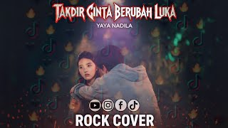 TAKDIR CINTA-BERAKHIR LUKA || Yaya Nadila - cover rock duet sedih yang mantap 🎧