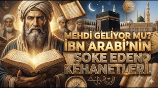 Hz. Mehdi Ne Zaman Çıkacak? İbn Arabinin Gizemli İşaretleri