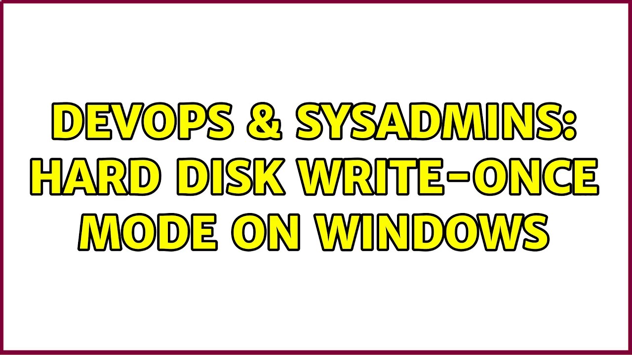 DevOps & SysAdmins Hard disk writeonce mode on Windows (3 Solutions