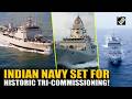 Indian Navy set for historic tri-commissioning with INS Agray, INS Dunagiri &amp; Sanshodhak in Kolkata