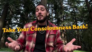 Take Your Consciousness Back From The Algorithm