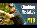 3 Biggest MTB Climbing Mistakes To Avoid