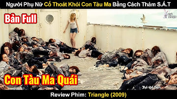 Người Phụ Nữ Cố Thoát Khỏi Con Tàu Ma Trong Một Vòng Lặp Vô Tận| Review Phim: Tam Giác Quỷ| Triangle