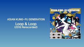 Loop & Loop (2016 Rerecorded)｜ASIAN KUNG-FU GENERATION [한글자막]