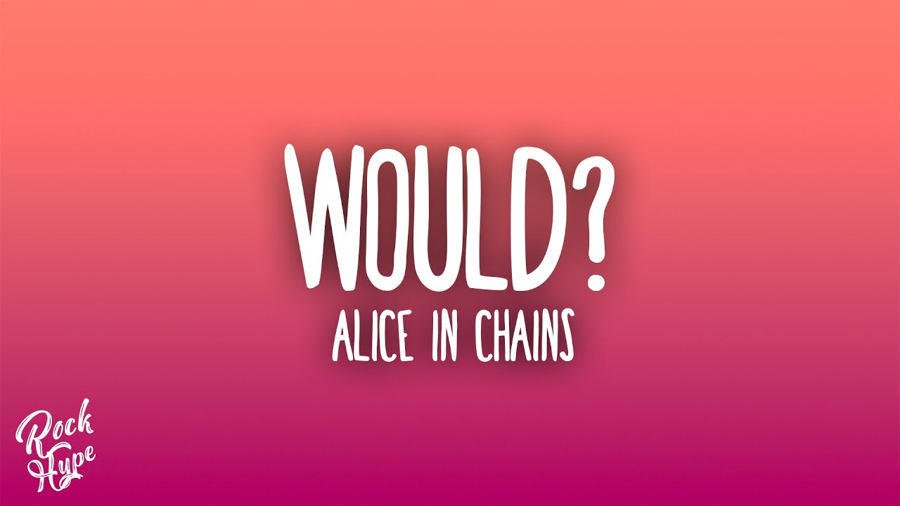 Alice In Chains - Would?