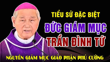 Tiểu Sủ Đặc Biệt của Đức Cha Phêrô Trần Đình Tứ - Nguyên Giám mục Chính Tòa Giáo Phận Phú Cường