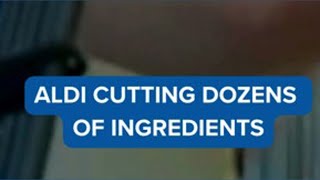 Aldi cutting dozens of ingredients