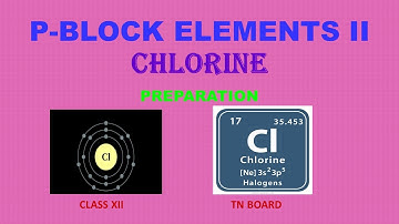 P-block elements II/Class 12/Part 14/ Chlorine/Preparation/ TN Board