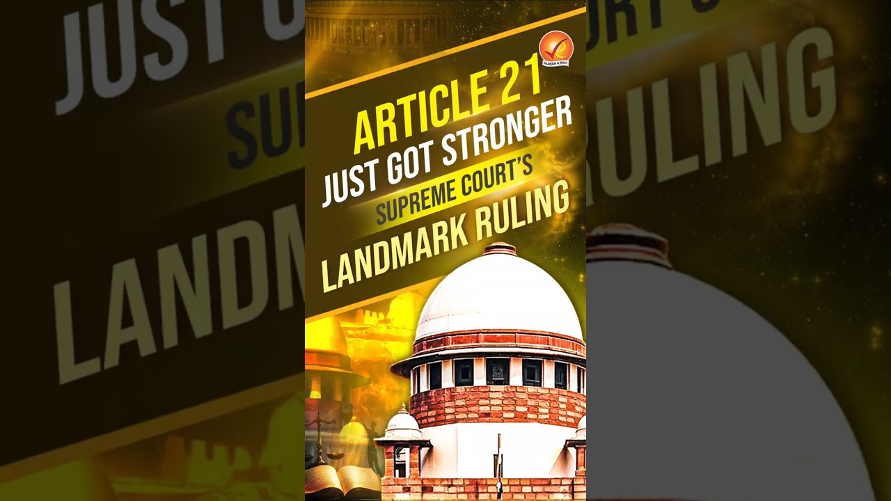 Article 21 Just Got Stronger | Supreme Court’s Landmark Ruling