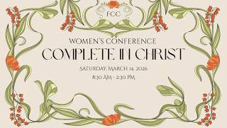 2026 FCC Women's Conference "Complete in Christ" Session 2 - Tiffany Kile