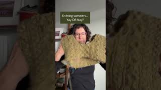 Do You Enjoy Knitting Sweaters... Yay OR Nay?