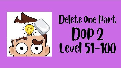 DOP 2 : Delete one part Level 51 to 100 gameplay walkthrough solution