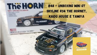 48 - Unboxing Mini GT skyline R34 parceria entre The Hornet