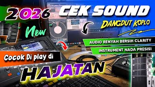 CEK SOUND DANGDUT KOPLO BASS GLERR TERBARU 2026 | AUDIO CLARITY JERNIH COCOK DI PLAY SAAT HAJATAN