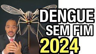 DENGUE: PIOR SURTO EM 2024! CADA ANO SERÁ PIOR?