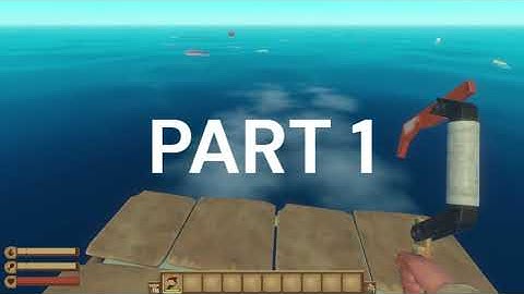 RAFT GAMEPLAY : PART 1