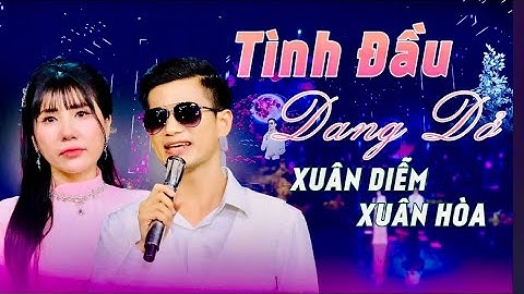 TÂN CỔ GÂY SỐT 🔥 TÌNH ĐẦU DANG DỞ || TÂN CỔ NGHE KHÓC VÌ LỜI CA NHƯ XÉ LÒNG  - XUÂN HÒA x XUÂN DIỄM