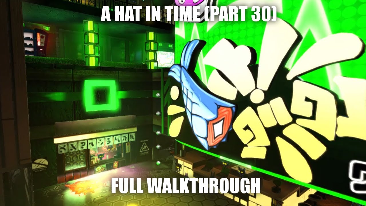A Hat in Time Full Game Walkthrough Chapter 7 Nyakuza Metro Green