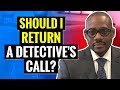 Should I Return A Detective’s Call?