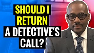Should I Return A Detective’s Call?