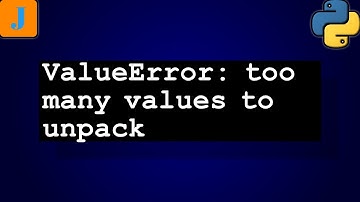 ValueError: Too Many Values To Unpack
