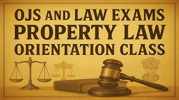 OJS LAW EXAMS- TRANSFER OF PROPERTY ACT- ORIENTATION CLASS-AAROHAN CLASSES-7684054656