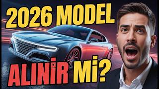 Bu 2026 Model Araba Alınır Mı Tam İnceleme Ve Gerçek Yorumlar