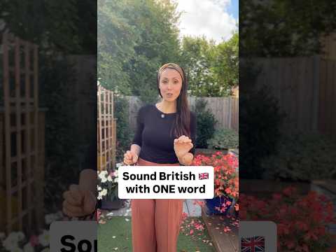 Sound British with ONE word 🇬🇧