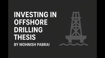 Investing in Offshore Drilling Thesis - Mohnish Pabrai