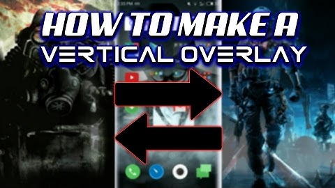 HOW TO MAKE A VERTICAL OVERLAY! I Android Tutorials
