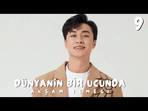 Dünyanın Bir Ucunda Akşam Yemeği | Bölüm 9 | 世界的角落是晚餐 | The Corner of the World is Dinner