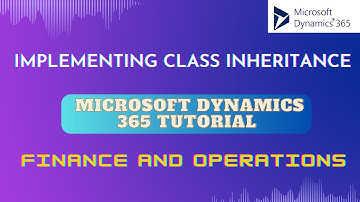 Implementing Class Inheritance | Microsoft dynamics 365 tutorial |CRM | finance and operations