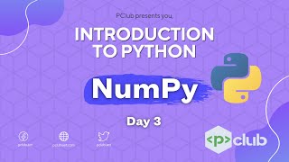 NumPy | Introduction to Python | Day 3 | PClub