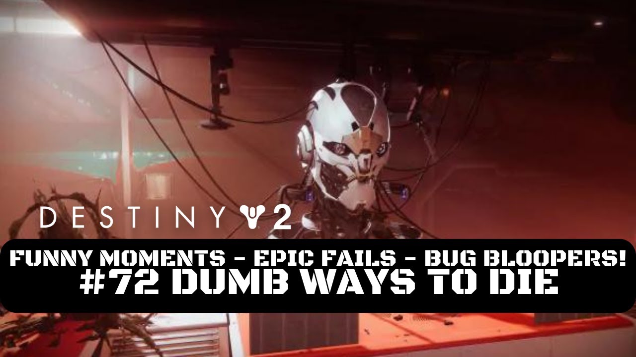Destiny 2 Funny Moments, Epic Fails & Bug Bloopers! #72 Dumb Ways To ...