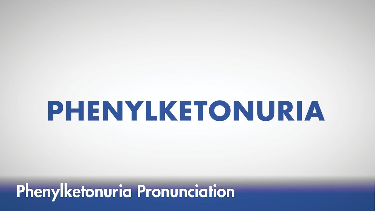 Learn How to Pronounce Phenylketonuria YouTube