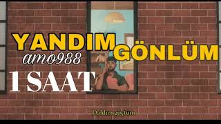 Yandım Gönlüm 1 saat 