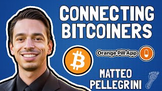 Connecting Bitcoiners: Matteo Pellegrini and the Orange Pill App Story - FFS 88 screenshot 4