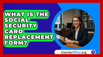 What Is The Social Security Card Replacement Form? - CountyOffice.org