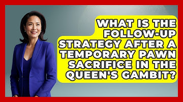 What Is The Follow-up Strategy After A Temporary Pawn Sacrifice In The Queen