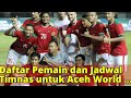 Download Lagu Daftar Pemain dan Jadwal Timnas untuk Aceh World Solidarity Cup 2017