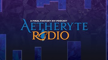 FFXIV Podcast Aetheryte Radio 321: Letter from the Producer LIVE LXXXIX