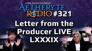 FFXIV Podcast Aetheryte Radio 321: Letter from the Producer LIVE LXXXIX