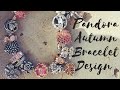 Pandora Autumn Bracelet Design