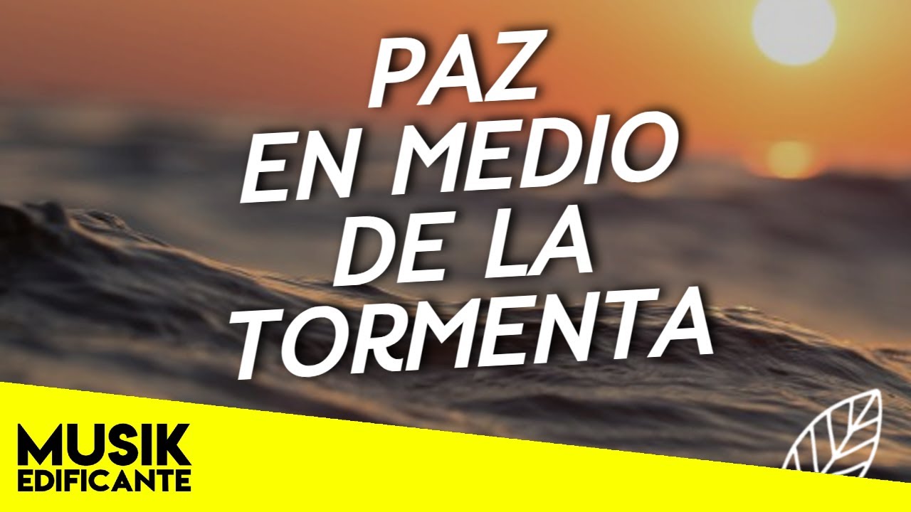 Musica Cristiana Que Da Paz En Medio De La Tormenta 🙏 Alabanzas Para ...