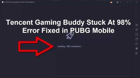 Tencent Gaming Buddy Stuck At 98% Error Fixed in PUBG Mobile By Janu