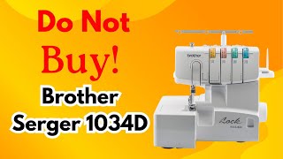 Brother Serger 1034D Review – The Ugly Truth After Real User Failures