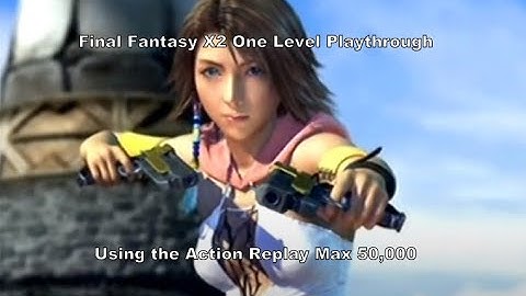 Final Fantasy X2 One Level Playthrough using the Ps2 Action Replay Max 50,000 :D #Playstation #Sub