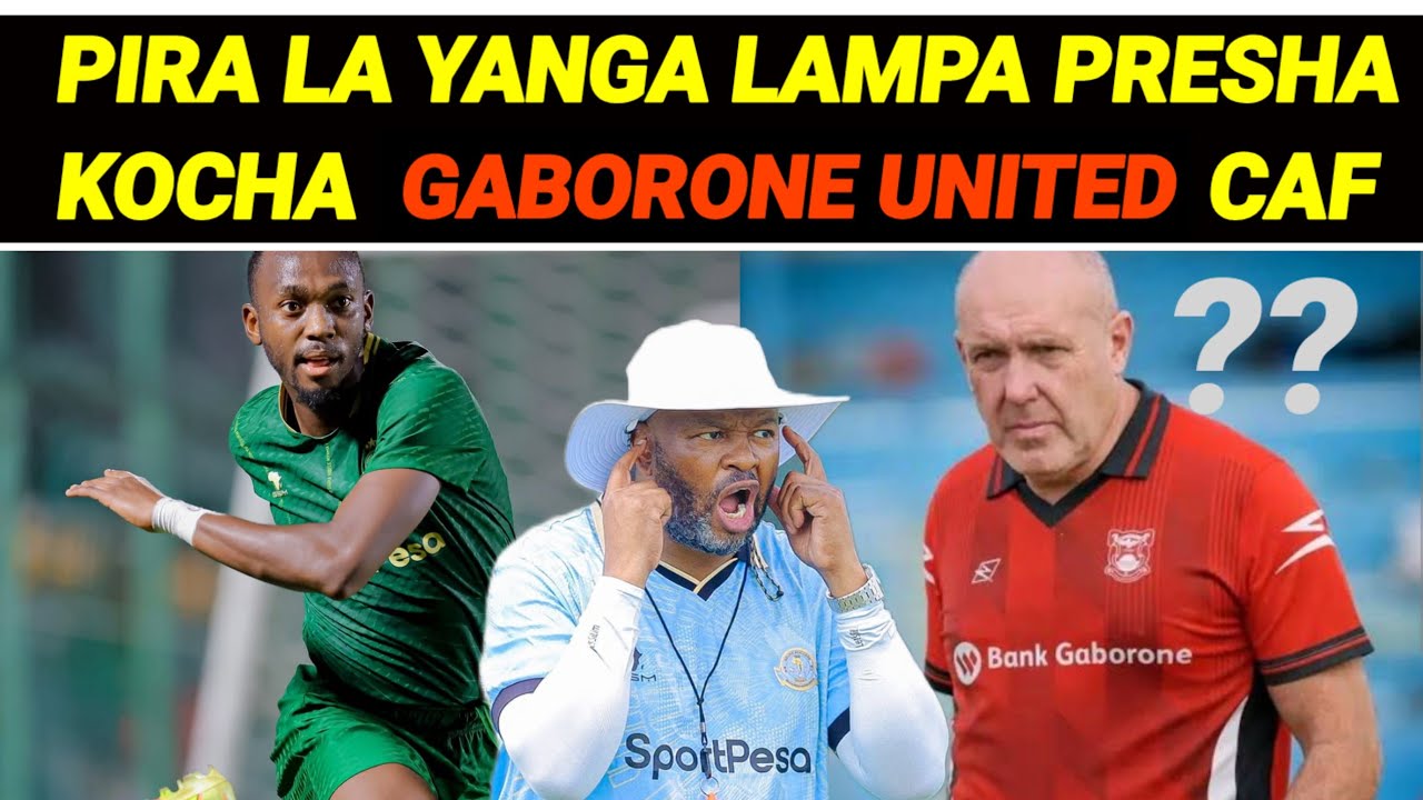 #MBWADUKE: Tishio! Pira la Yanga lampa presha kocha Gaborone United CAF! Shalulile, Kangwanda, Maxi