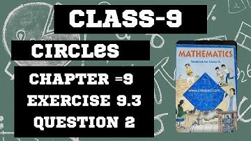CLASS 9 CHAPTER 9 CIRCLES EXERCISE 9.3 QUESTION 2 NCERT SOLUTIONS