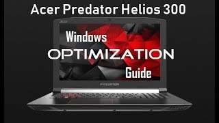 Acer Predator Helios 300 - Windows Optimization Guide